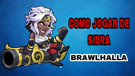 Como Jogar De Sidra Brawlhalla Apresenta O Da Lenda Youtube