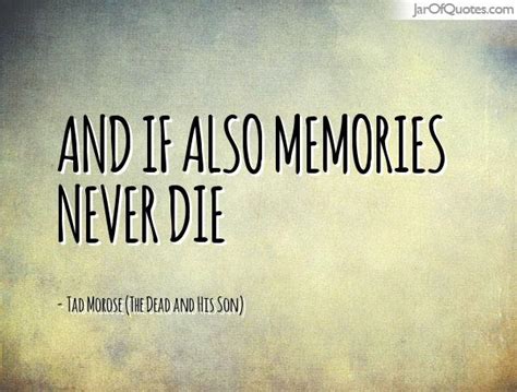 Quotes About Memories Never Die 29 Quotes