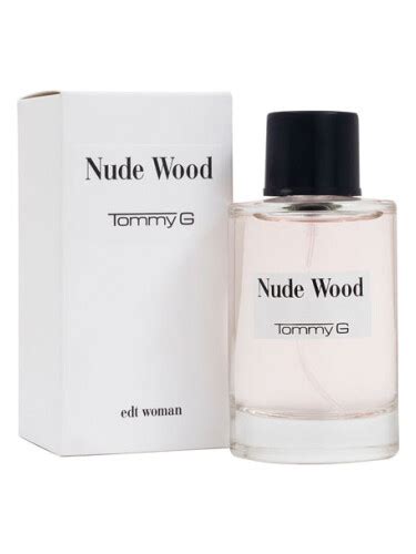 Nude Wood Tommy G Parfum Un Nouveau Parfum Pour Femme