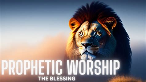 Prophetic Worship Instrumental The Blessing Youtube