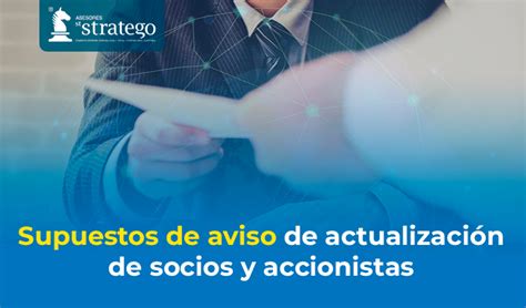 Supuestos de aviso de actualización de socios y accionistas Asesores