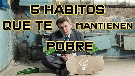 Rompe estos 5 HÁBITOS que te mantienen POBRE Guía para alcanzar la