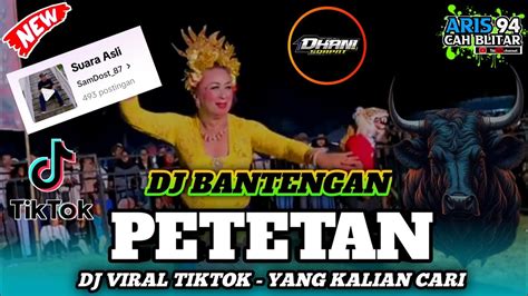 Dj Bantengan Petetan Terbaru Full Bass Yang Viral Di Tiktok By