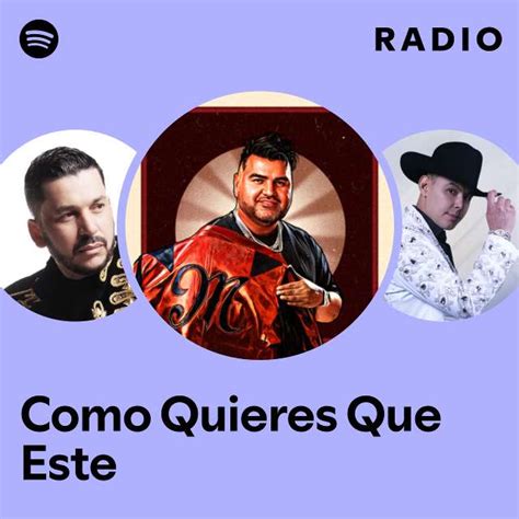 Como Quieres Que Este Radio Playlist By Spotify Spotify