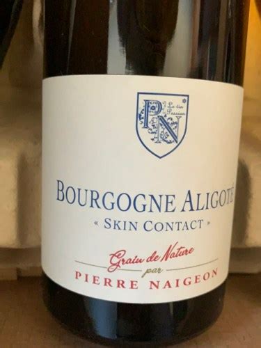 Pierre Naigeon Bourgogne Aligoté Grain de Nature Skin Contact Vivino