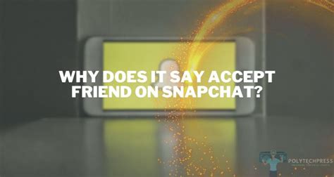 Why Does It Say Accept Friend On Snapchat