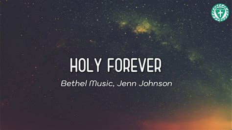 Holy Forever Bethel Music Jenn Johnson Lyrics Youtube