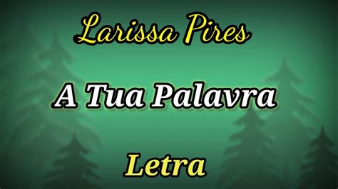 A Tua Palavra Letra Larissa Pires Youtube