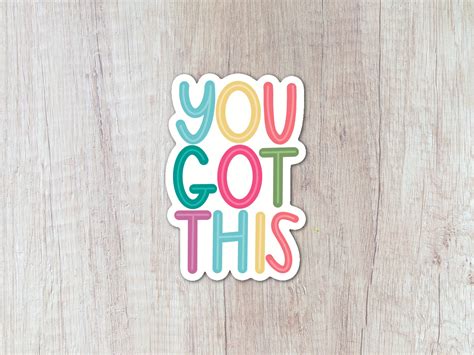 You Got This Sticker Positive Sticker Vinyl Sticker Etsy