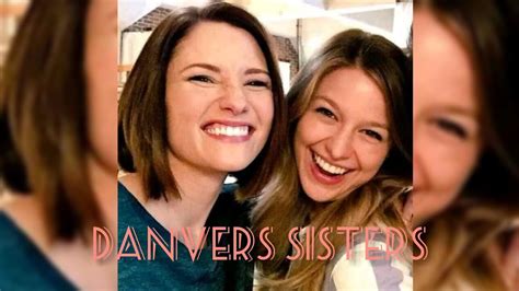 Danvers Sistersmelissa Benoist And Chyler Leighsupergirl Youtube