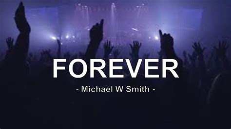 Forever With Lyrics Michael W Smith Youtube