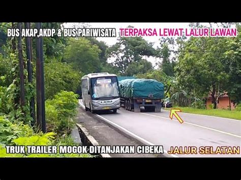 Ada Trailer Mogok Ditanjakan Bus AKAP AKDP Dan Bus Pariwisata Harus