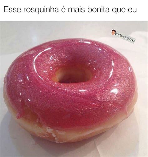 Esse rosquinha é mais bonita que eu Memes