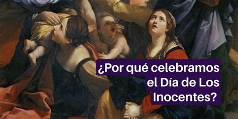 28 de diciembre Por qué se celebra el Día de Los Inocentes