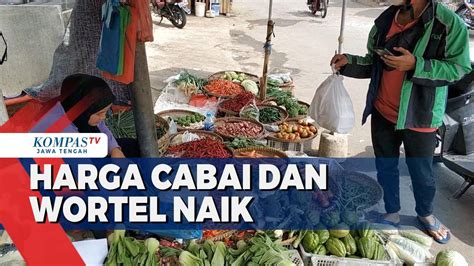 Harga Cabai Dan Wortel Di Kota Semarang Naik Kompas Tv Vidio