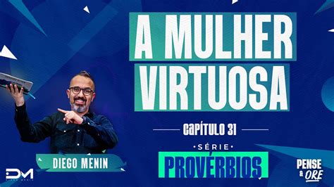 A Mulher Virtuosa SÉrie ProvÉrbios Pense E Ore Youtube