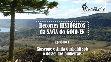 Garibaldi E Anita Sob O Dossel Dos Pinheirais Recortes Hist Ricos Da