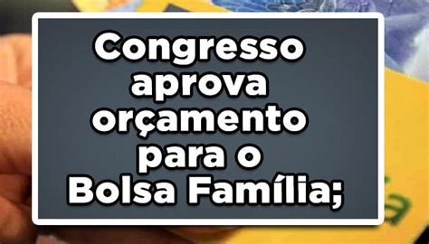 Congresso Aprova Or Amento Para O Bolsa Fam Lia