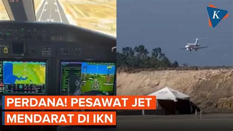 Intip Momen Perdana Pesawat Jet Mendarat Di Bandara Ikn Youtube