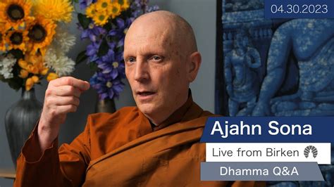 Live From Birken Dhamma Qanda With Ajahn Sona 04302023 Youtube