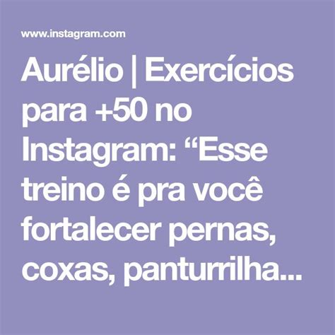 Aurélio Exercícios para 50 no Instagram Esse treino é pra você