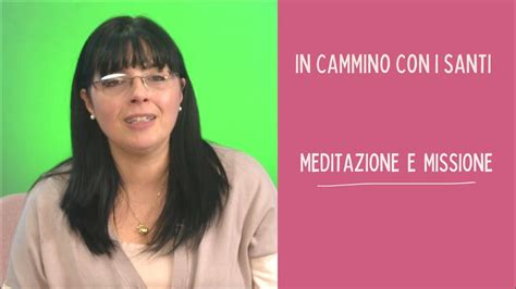 IN CAMMINO CON I SANTI Meditazione E Missione YouTube