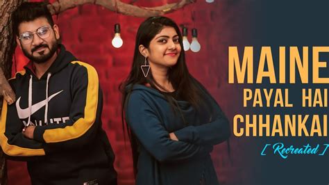 Maine Payal Hai Chankai Recreation Official Music Video Latest