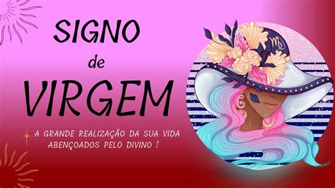 Signo De Virgem A Grande RealizaÇÃo Da Sua Vida AbenÇoados Pelo