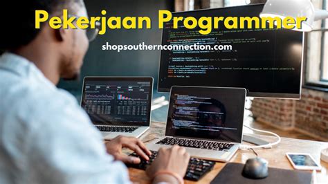 5 Jenis Tanggung Jawab Pekerjaan Programmer Simak Now