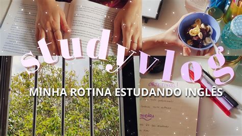 Study Vlog Minha Rotina Estudando Ingl S Em Um Dia Calmo Leitura