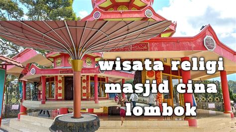 Masjid Cina Di Lombok Wisata Religi Youtube