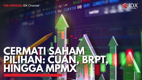 Cermati Saham Pilihan CUAN BRPT Hingga MPMX IDX CHANNEL YouTube