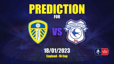 Prediction Leeds United Vs Cardiff City 18012023 England Fa Cup