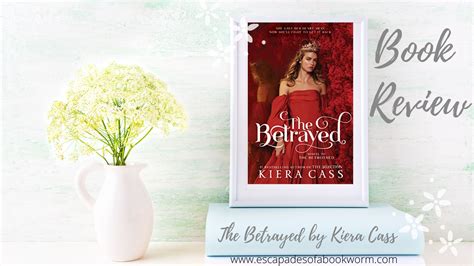 Review The Betrayed By Kiera Cass Escapades Of A Bookworm