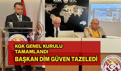 Kgk Genel Kurulu Tamamland Genel Ba Kan Dim G Ven Tazeledi G Ncel