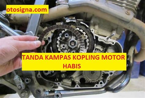 Tanda Kampas Kopling Motor Habis 9 Ciri Dan Cara Mengatasi Otosigna