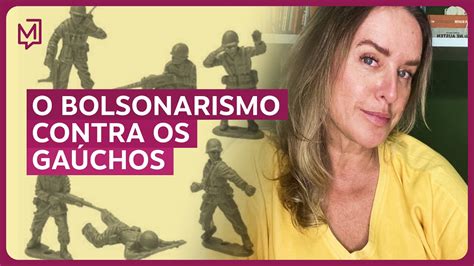 O Bolsonarismo Contra Os Gaúchos De Tédio A Gente Não Morre Youtube