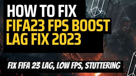 Fifa 23 Lag Fix Pc How To Fix Fifa 23 Lag Low Fps Stuttering And Fps