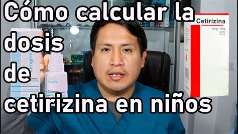 C Mo Calcular La Dosis De Cetirizina En Ni Os Dr Apari Youtube