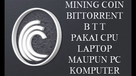 Mining Bittorrent Cara Menambang BTT Mining Pakai CPU Laptop PC