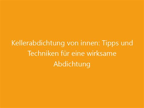 Kellerabdichtung von innen Tipps und Techniken für eine wirksame