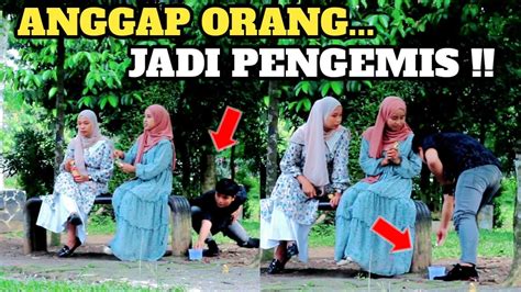 PRANK ANGGAP ORANG JADI PENGEMIS SEMUA KEBINGUNGAN Pasrahblofficial