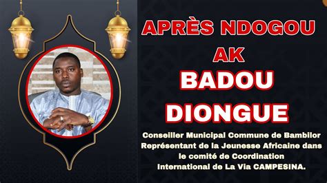 LIVE APRÈS NDOGOU AK BADOU DIONGUE Conseiller Municipal Commune de