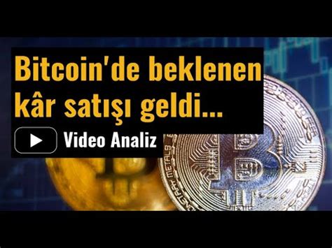 Bitcoin de Son Durum Teknik Analiz Bitcoin de beklenen kar satışı