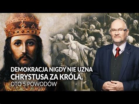 Demokracja NIGDY nie uzna Chrystusa za Króla Dlaczego Oto 5 powodów