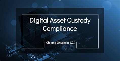 Digital Asset Custody Compliance Introduction By Chioma Onyekelu Medium