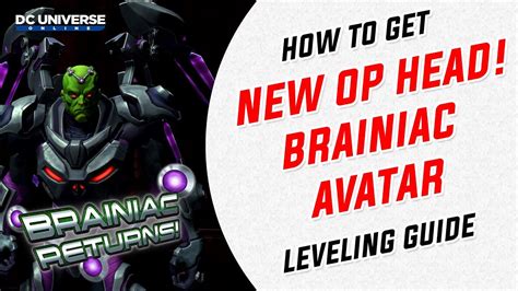 Dcuo Brainiac Returns Op Head Leveling Guide Youtube