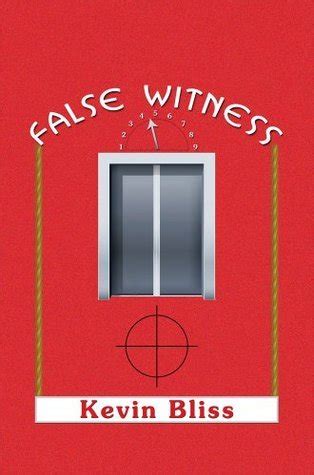 False Witness By Kevin Bliss Goodreads