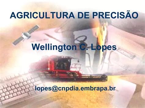 PPT AGRICULTURA DE PRECIS O Wellington C Lopes PowerPoint