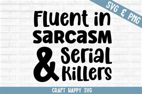 Fluent In Sarcasm Serial Killers Graphic By CraftHappySVG Creative